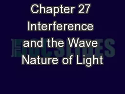 Chapter 27 Interference and the Wave Nature of Light