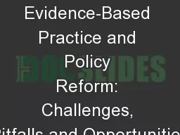 Evidence-Based Practice and Policy Reform: Challenges, Pitfalls and Opportunities
