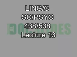 LING/C SC/PSYC 438/538 Lecture 13