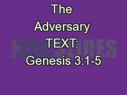The Adversary TEXT: Genesis 3:1-5