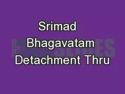 Srimad   Bhagavatam Detachment Thru