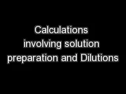 Calculations involving solution preparation and Dilutions