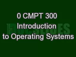 0 CMPT 300 Introduction to Operating Systems