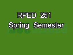 RPED  251  Spring  Semester