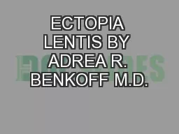 ECTOPIA LENTIS BY ADREA R. BENKOFF M.D.