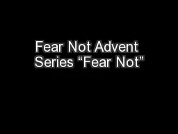 Fear Not Advent Series “Fear Not”