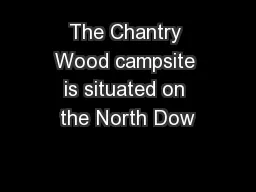 The Chantry Wood campsite is situated on the North Dow