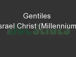 Gentiles Israel Christ (Millennium)