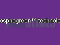 Phosphogreen™ technology