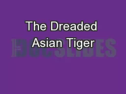 The Dreaded Asian Tiger