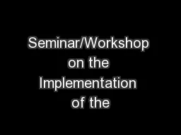 Seminar/Workshop on the Implementation of the