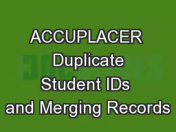 ACCUPLACER  Duplicate Student IDs and Merging Records