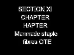 SECTION XI  CHAPTER  HAPTER  Manmade staple fibres OTE
