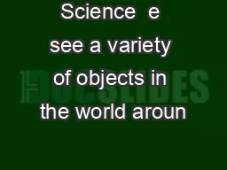 Science  e see a variety of objects in the world aroun