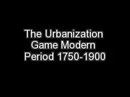 The Urbanization Game Modern Period 1750-1900