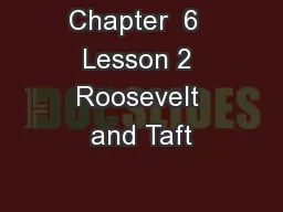 Chapter  6  Lesson 2 Roosevelt and Taft