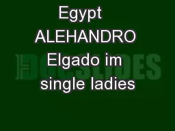 Egypt   ALEHANDRO Elgado im single ladies