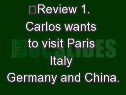 Comma   Review 1.  Carlos wants to visit Paris Italy Germany and China.