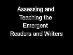 Assessing and Teaching the Emergent Readers and Writers