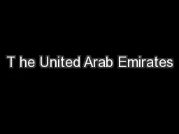 T he United Arab Emirates