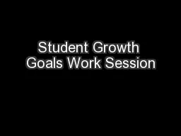 Student Growth Goals Work Session