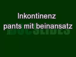 Inkontinenz pants mit beinansatz