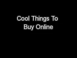 Cool Things To Buy Online