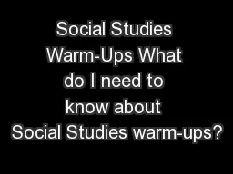 Social Studies Warm-Ups What do I need to know about Social Studies warm-ups?