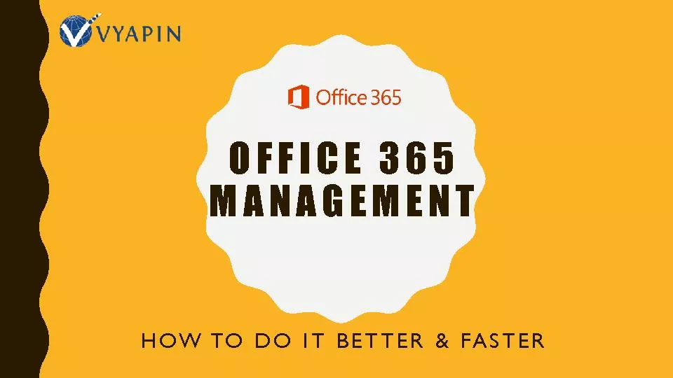 Office 365 Management - How to do it better and faster?