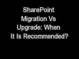 SharePoint Migration Vs Upgrade: When It Is Recommended?