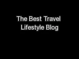 The Best Travel Lifestyle Blog