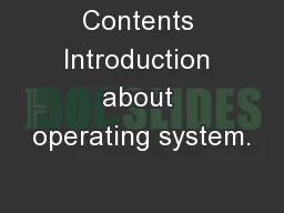 Contents Introduction about operating system.