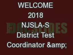 WELCOME 2018 NJSLA-S District Test Coordinator &