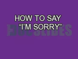 HOW TO SAY  “I’M SORRY”