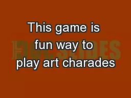 This game is fun way to play art charades