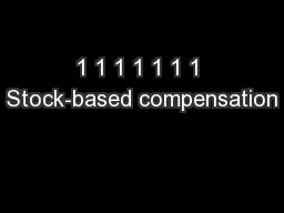 1 1 1 1 1 1 1 Stock-based compensation