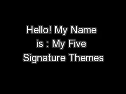Hello! My Name is : My Five Signature Themes