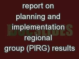 Consolidated report on planning and implementation regional group (PIRG) results