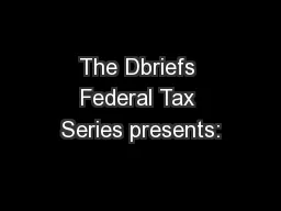 The Dbriefs Federal Tax Series presents: