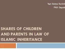 SHARES OF CHILDREN AND PARENTS IN LAW OF ISLAMIC INHERITANCE