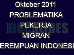Depok, 20 Oktober 2011 PROBLEMATIKA PEKERJA MIGRAN PEREMPUAN INDONESIA