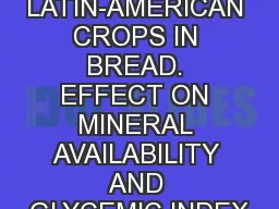 USE OF ANCIENT LATIN-AMERICAN CROPS IN BREAD. EFFECT ON MINERAL AVAILABILITY AND GLYCEMIC INDEX
