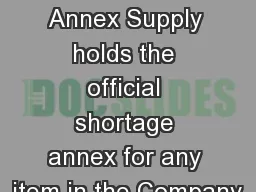 Shortage Annex Supply holds the official shortage annex for any item in the Company