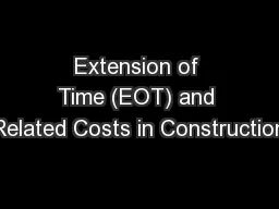 Extension of Time (EOT) and Related Costs in Construction