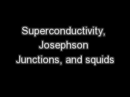 Superconductivity, Josephson Junctions, and squids
