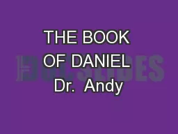 THE BOOK OF DANIEL Dr.  Andy