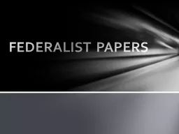 FEDERALIST PAPERS Federalist Papers