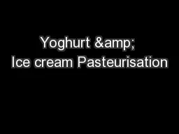 Yoghurt & Ice cream Pasteurisation
