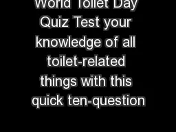 World Toilet Day Quiz Test your knowledge of all toilet-related things with this quick ten-question