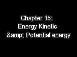 Chapter 15:  Energy Kinetic & Potential energy